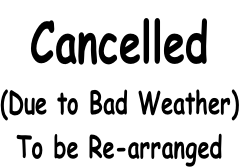 Cancelled (Due to Bad Weather) To be Re-arranged